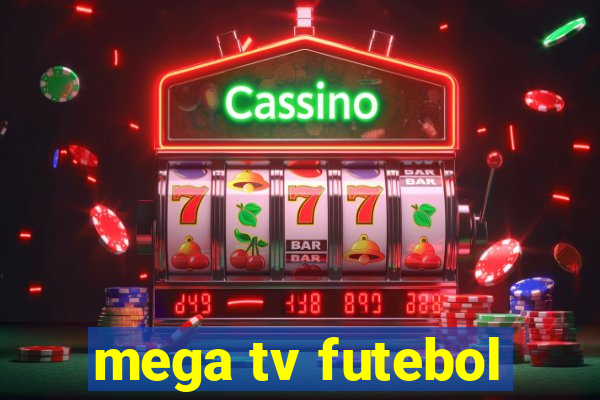 mega tv futebol